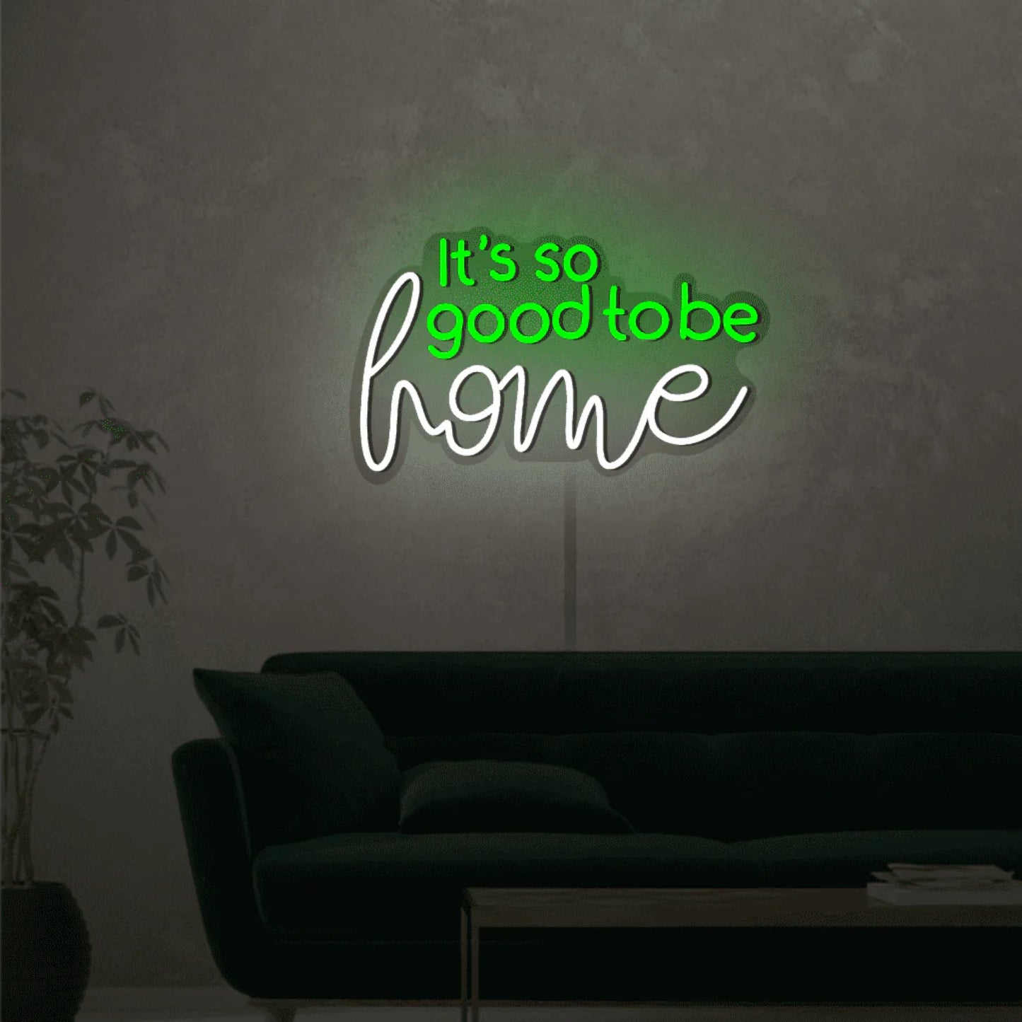 Its So Good To Be Home Neon Sign