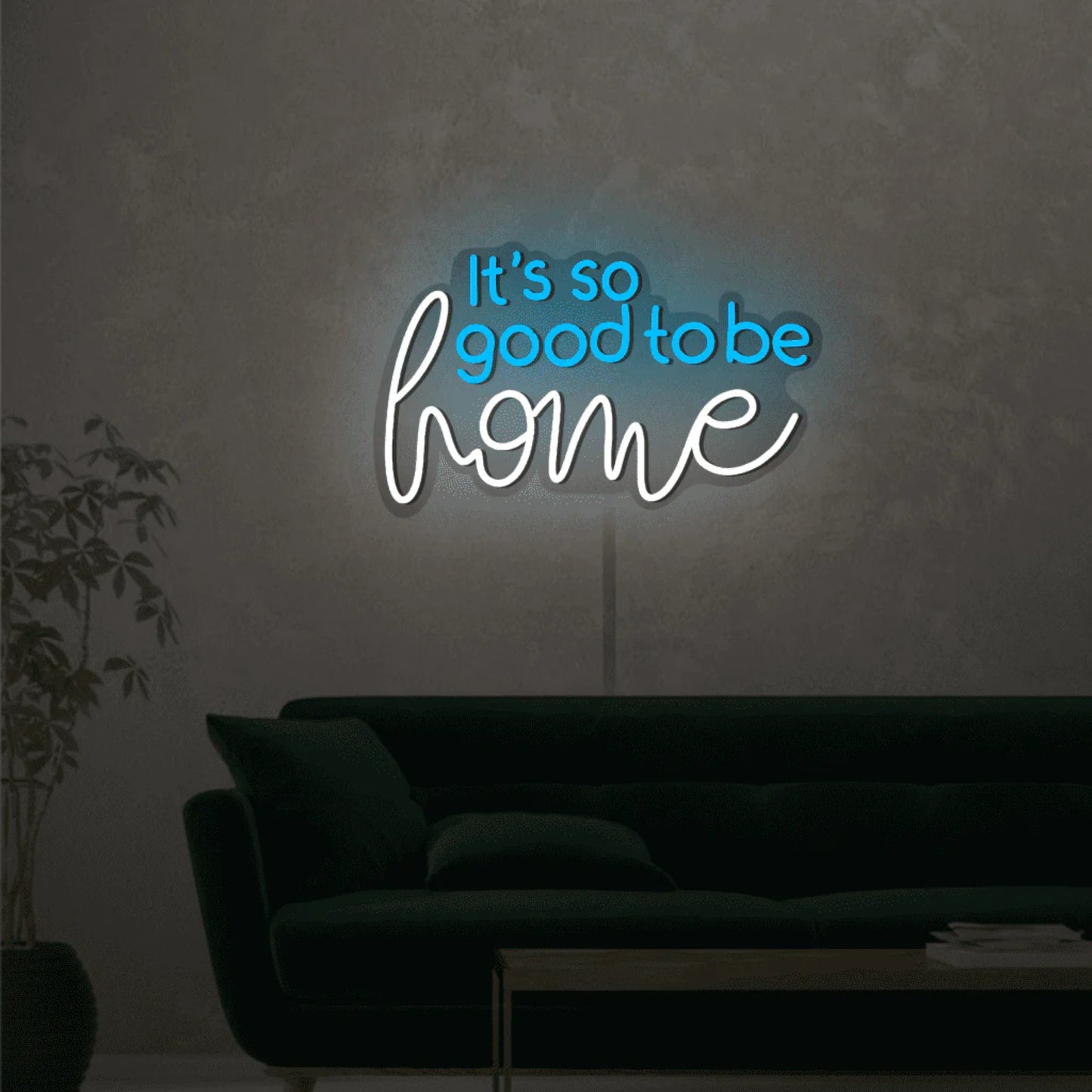 Its So Good To Be Home Neon Sign